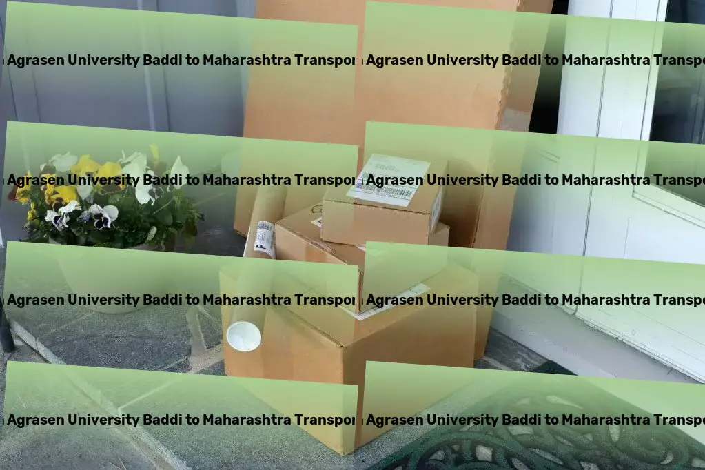 Maharaja Agrasen University Baddi to Maharashtra Household Goods Transport Seamlessly connecting dots across India's logistic map! - On-time delivery services